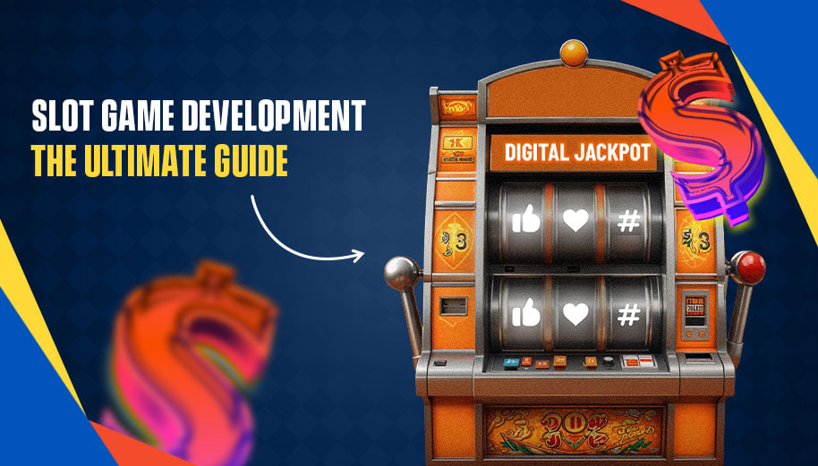 SLOT GAME DEVELOPMENT: THE ULTIMATE GUIDE